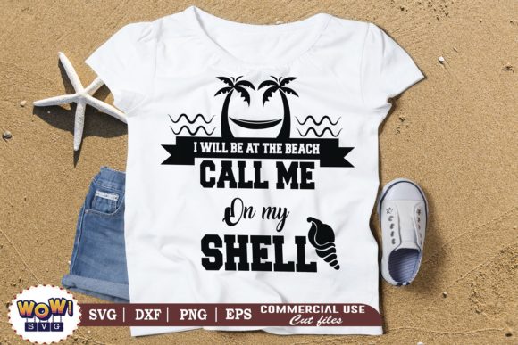 I Will Be at the Beach Call Me on My Shell Graphics for Crafts