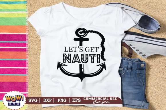 Let s Get Nauti Svg, Beach Svg, Summer Graphics for Crafts