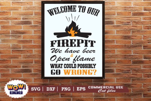 Welcome to Our Firepit We Have Beer
